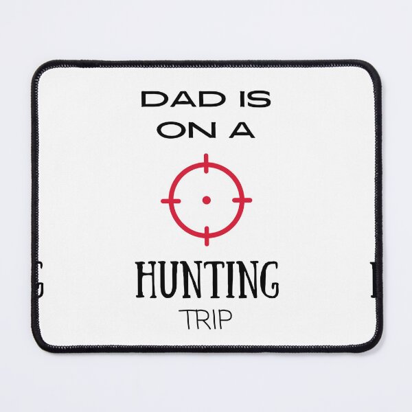 Item preview, Dad Is On A Hunting Trip (3) designed and sold by FutureKolor.