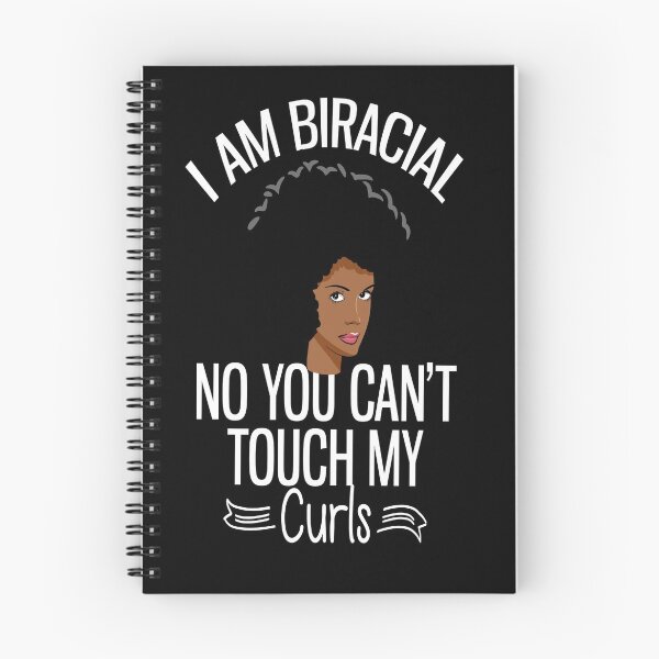 Item preview, I AM BIRACIAL NO YOU CAN'T TOUCH MY CURLS  designed and sold by DiscoVibes.