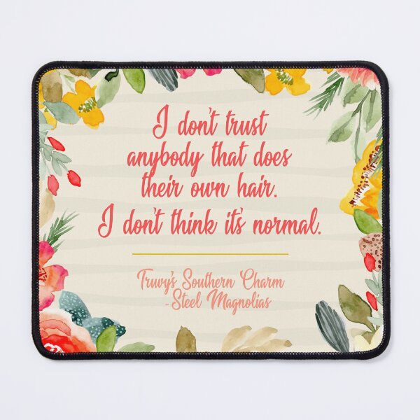 Item preview, Steel Magnolias Truvy Southern Charm Series - Don't Trust Anybody that Does Their Own Hair It's not Normal designed and sold by gunsnhoney.