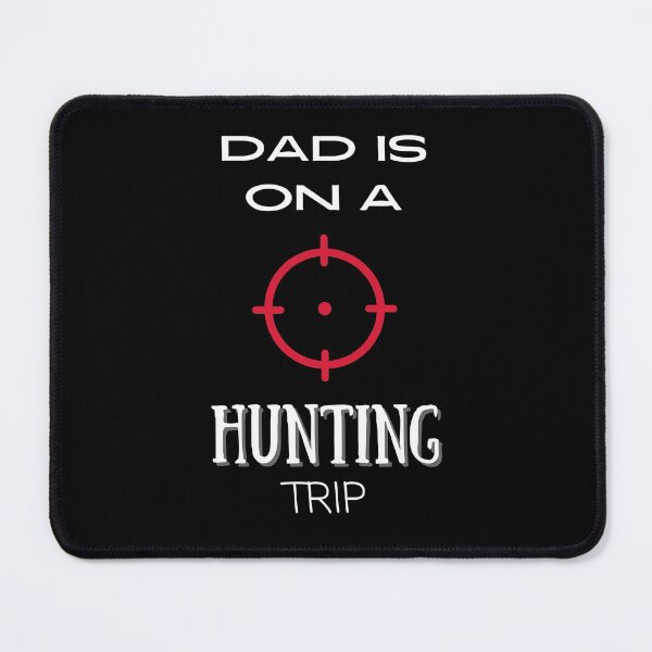 Item preview, Dad Is On A Hunting Trip (4) designed and sold by FutureKolor.