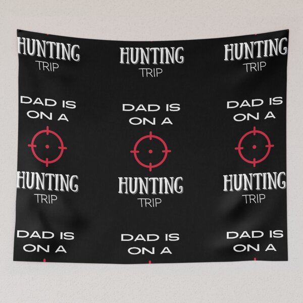 Item preview, Dad Is On A Hunting Trip (4) designed and sold by FutureKolor.