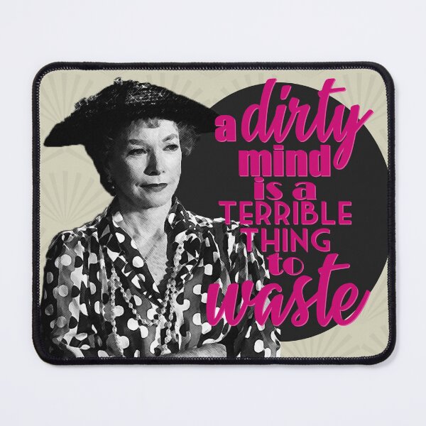 Item preview, Steel Magnolias Ouiser Boudreaux A Dirty Mind Is a Terrible Thing to Waste V3 designed and sold by gunsnhoney.