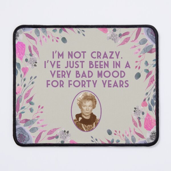 Item preview, Ouiser Steel Magnolias Not Crazy Bad Mood 40 Years Movie Quote V3 designed and sold by gunsnhoney.
