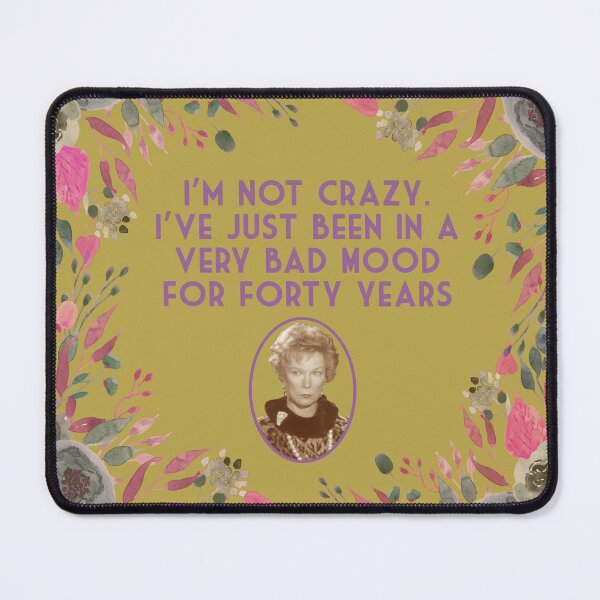 Item preview, Ouiser Steel Magnolias Not Crazy Bad Mood 40 Years Movie Quote V2.0 designed and sold by gunsnhoney.