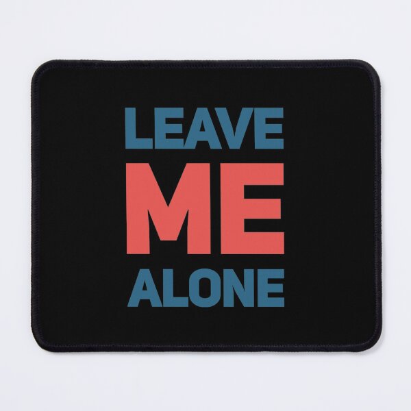 Item preview, Leave Me Alone designed and sold by americanbogan.