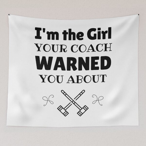 Item preview, Croquet: I'm the girl your coach warned you about designed and sold by TheGreenGoat.