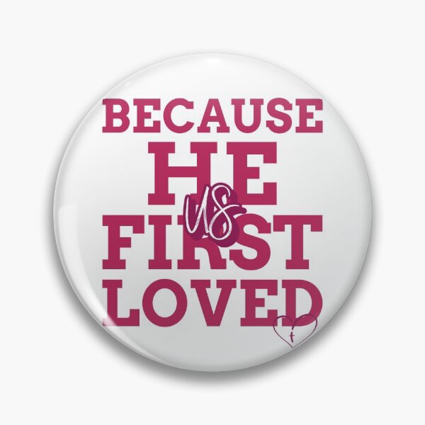 Item preview, Because He First Loved Us designed and sold by MoonPirate.