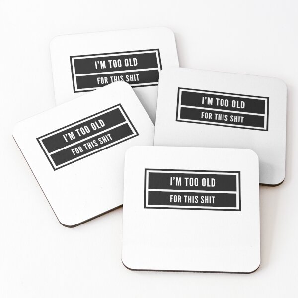 Item preview, I'm too old for this designed and sold by ASchumac.