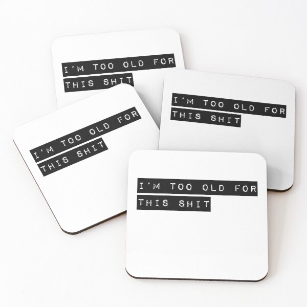 Item preview, I'm too old for this designed and sold by ASchumac.
