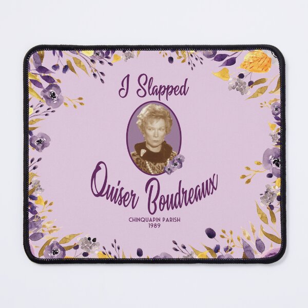 Item preview, Steel Magnolias I Slapped Ouiser Boudreaux Funny Movie Quote designed and sold by gunsnhoney.