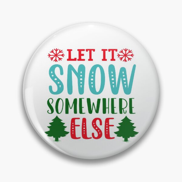 Item preview, Let It Snow Somewhere Else designed and sold by NewwaveLine.