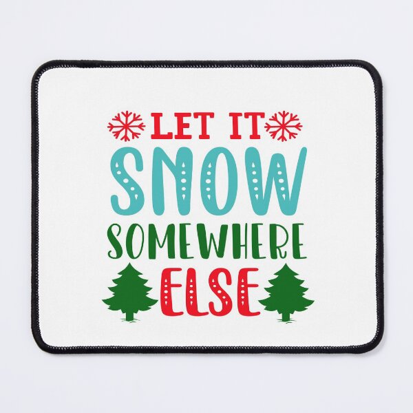 Item preview, Let It Snow Somewhere Else designed and sold by NewwaveLine.