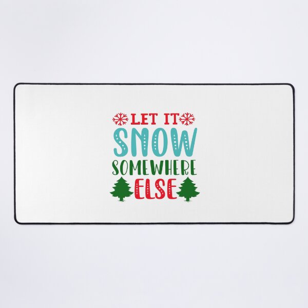 Item preview, Let It Snow Somewhere Else designed and sold by NewwaveLine.