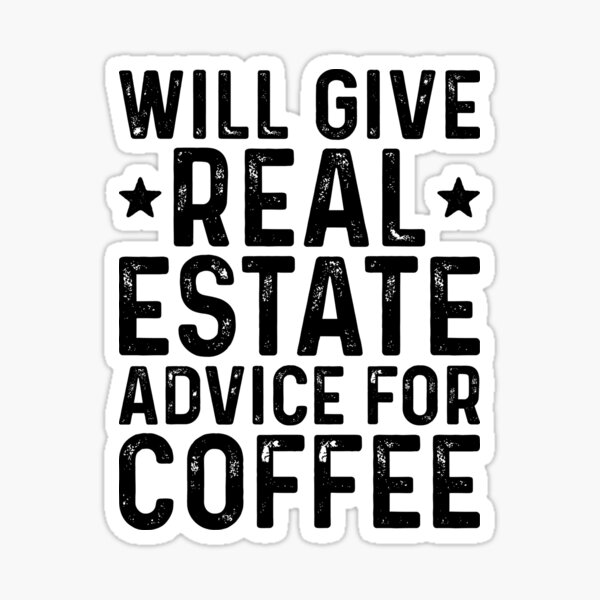 Item preview, Will Give Real Estate Advice For Coffee designed and sold by kamrankhan.