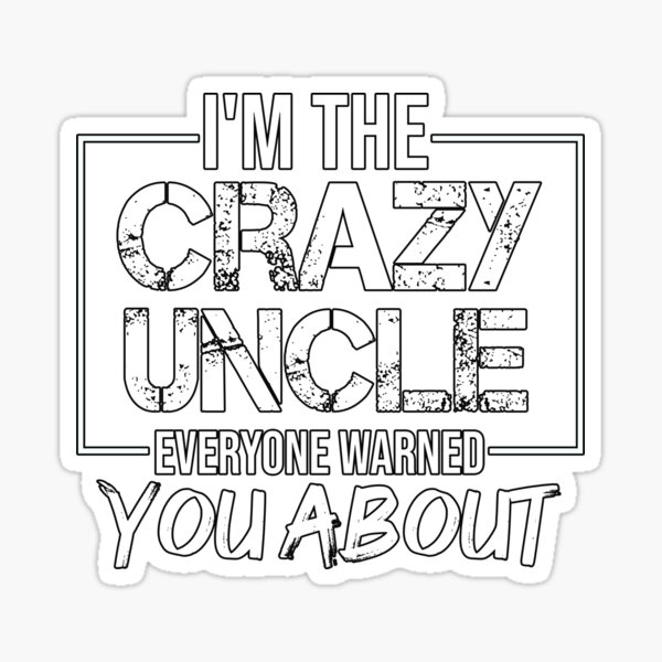 Item preview, I'm The Crazy Uncle Everyone Warned You About designed and sold by AmeliaStore1.