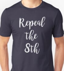 Repeal the 8th Amendment Unisex T-Shirt