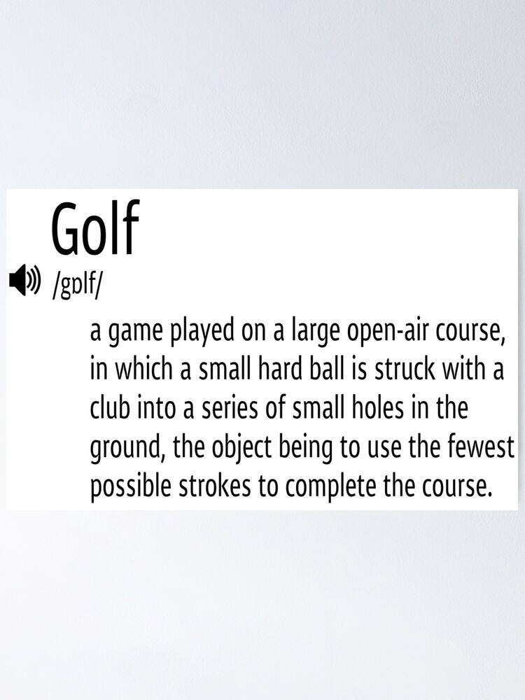 "What is Golf Definition " Poster for Sale by AlllYouNeed Redbubble