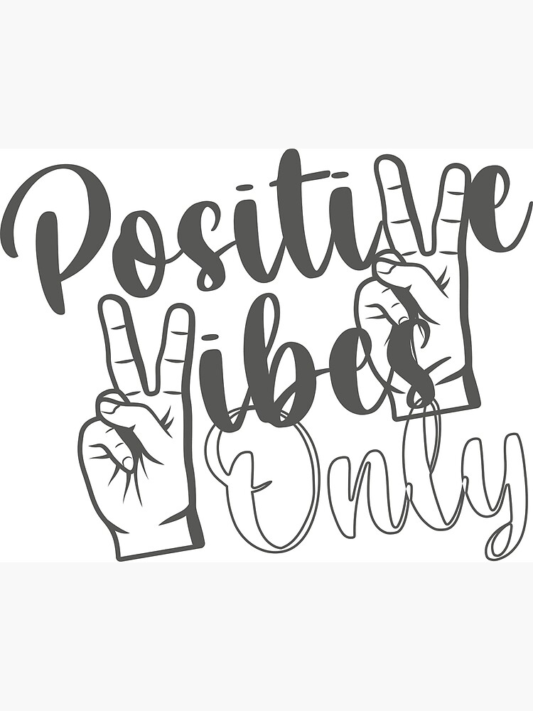 Positive Vibes Only Poster For Sale By Spirit Of Art Redbubble