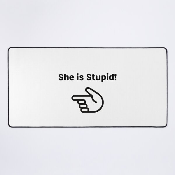 Item preview, She is stupid designed and sold by EverSmile.