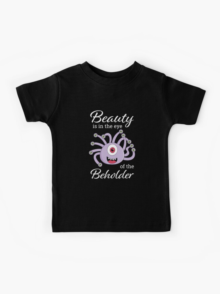 Beauty Is In The Eye Of The Beholder T-Shirt. Rpg Tabletop Beauty Is In The Eye Of The Beholder T-Shirt. Rpg Tabletop