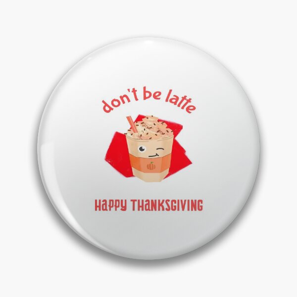 Item preview, Happy Thanksgiving - Don't be Latte designed and sold by NewwaveLine.