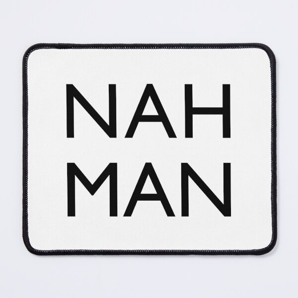 Item preview, Nah Man designed and sold by AlexMancic.