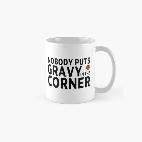 Item preview, thanksgiving nobody puts gravy in the corner gift Birthday funny sarcastic saying Meme boyfriend girlfriend designed and sold by joygift369.