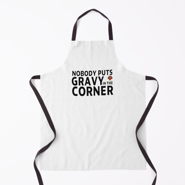Item preview, thanksgiving nobody puts gravy in the corner gift Birthday funny sarcastic saying Meme boyfriend girlfriend designed and sold by joygift369.