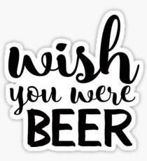 Wish You Were Beer Sticker