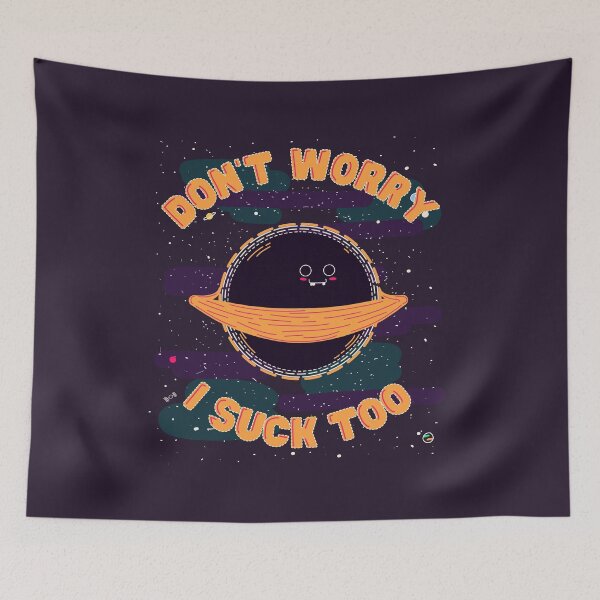 Item preview, Don't Worry I Suck Too, Astronomy Black Hole  designed and sold by Give Me that Pencil.