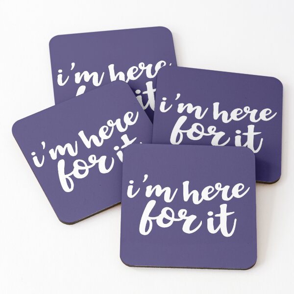 Item preview, I'm Here For It designed and sold by Amy VanMeter.