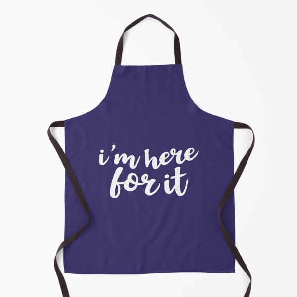 Item preview, I'm Here For It designed and sold by Amy VanMeter.