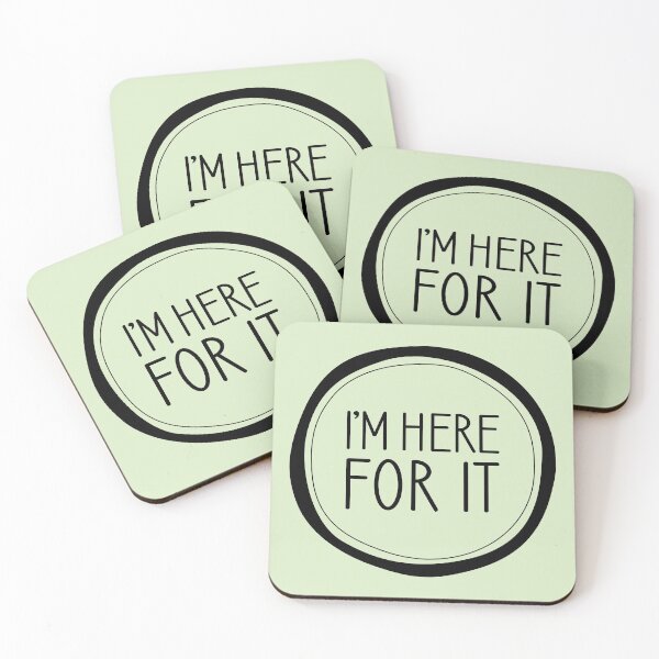 Item preview, I'm Here For It designed and sold by Amy VanMeter.