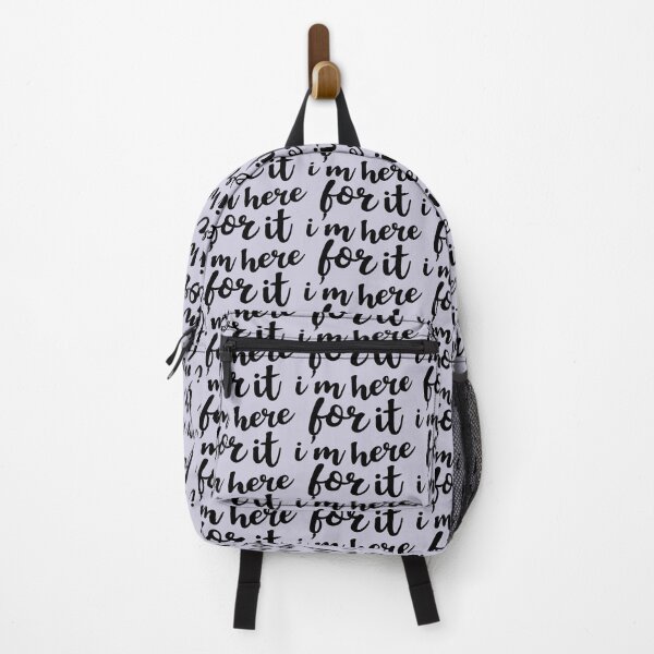 Item preview, I'm Here For It designed and sold by Amy VanMeter.