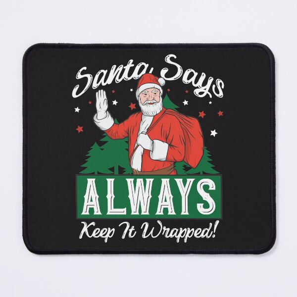 Item preview, santa says always keep it wrapped premium t-shirt. designed and sold by Luckydoe1.