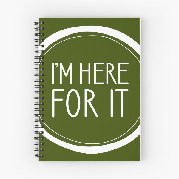 Item preview, I'm Here For It designed and sold by Amy VanMeter.