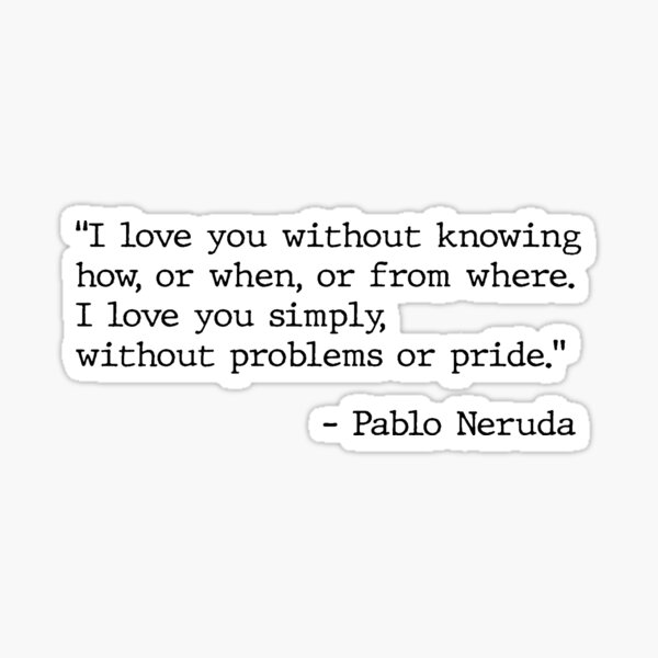 Produits Sur Le Theme Citations De Neruda Redbubble