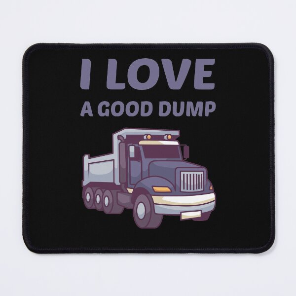Item preview, I Love A Good Dump designed and sold by PaulPolygonart.