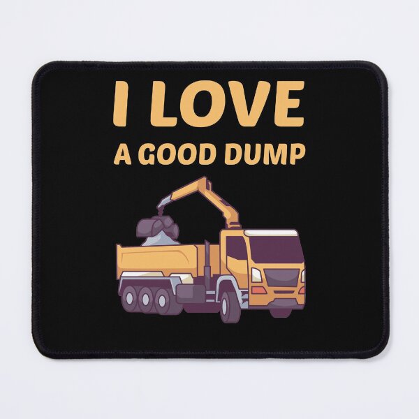 Item preview, I Love A Good Dump designed and sold by PaulPolygonart.