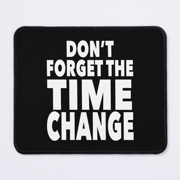 Item preview, Don't Forget the Time Change designed and sold by NadyaCC.