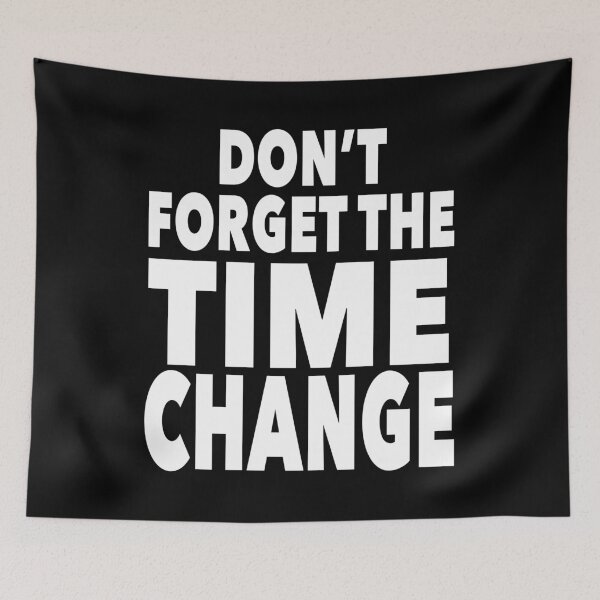 Item preview, Don't Forget the Time Change designed and sold by NadyaCC.