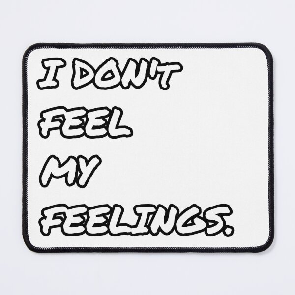 Item preview, I don t feel my feelings designed and sold by salahnewdesign.