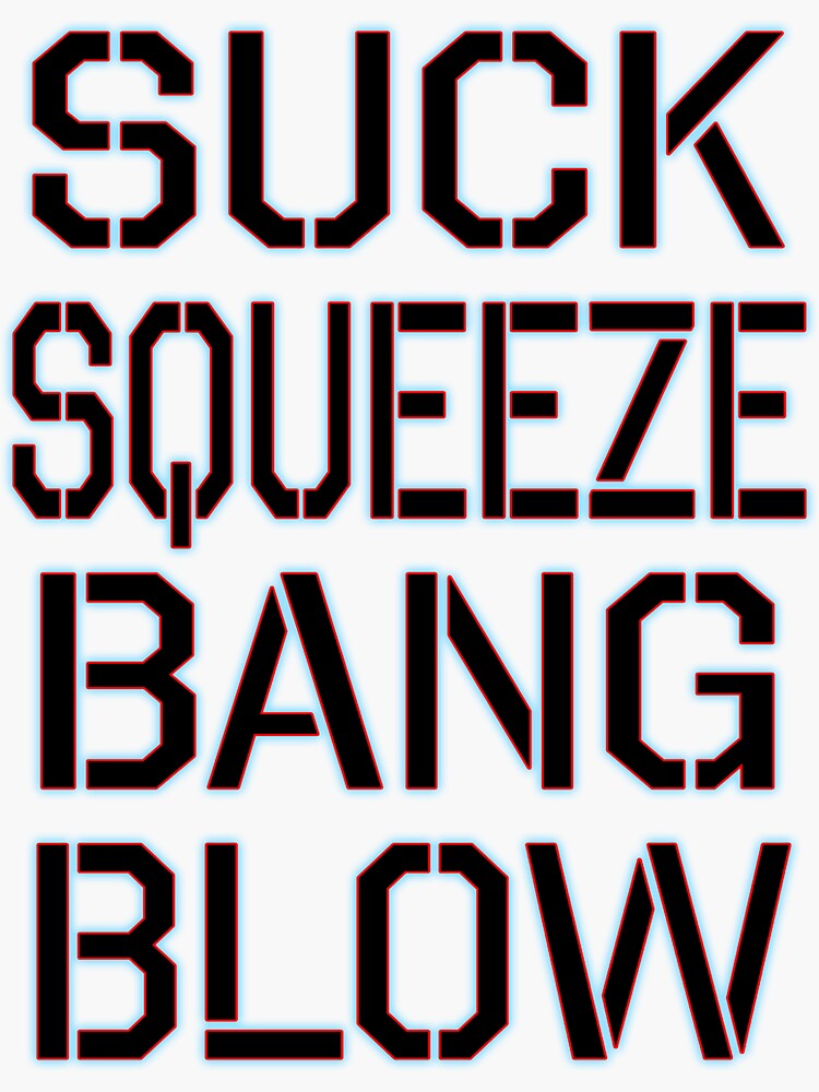 SUCK, SQUEEZE, BANG, BLOW. 4 stroke engine, Car, Jet engine, Internal combustion. by TOMSREDBUBBLE
