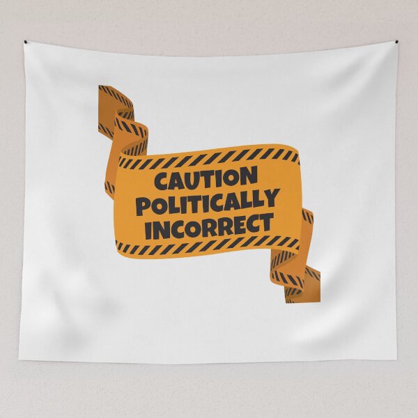 Item preview, Caution Politically Incorrect designed and sold by Shop signer.