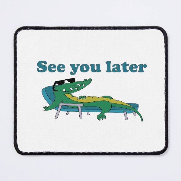 Item preview, See You Later Alligator designed and sold by ThePurpleFrog.