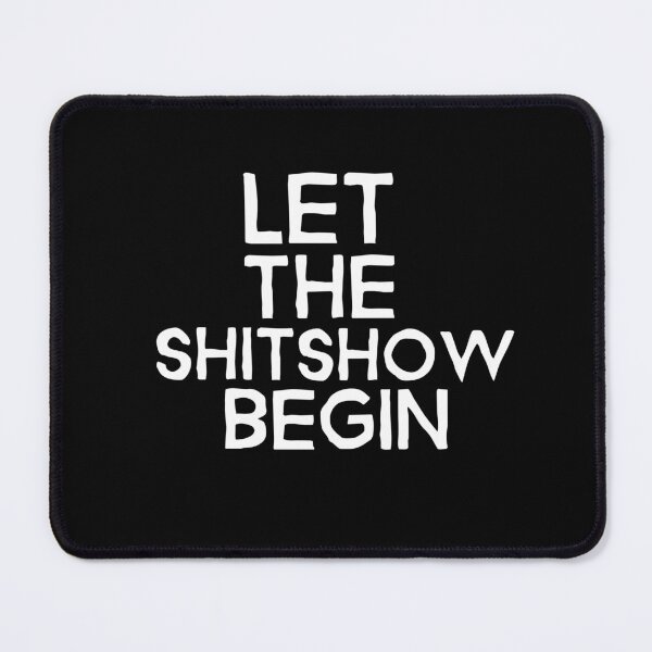 Item preview, Let the shitshow begin-white text  designed and sold by josephsteez.