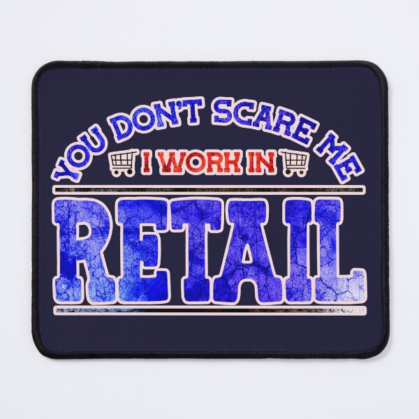 Item preview, You Don't Scare Me, I Work in Retail designed and sold by CRHPOD20.