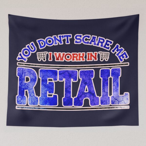 Item preview, You Don't Scare Me, I Work in Retail designed and sold by CRHPOD20.
