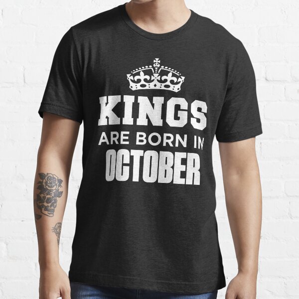 Kings Are Born in October T-Shirt, King Birthday Tshirt
