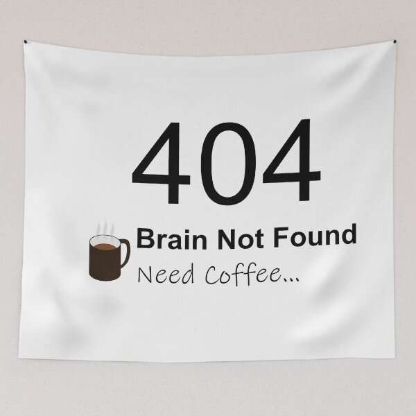 Item preview, 404 Brain Not Found Need Coffee designed and sold by B. P..